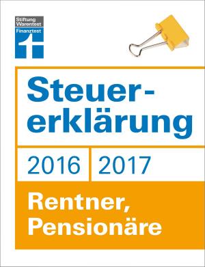 Cover of the book Steuererklärung 2016/2017 - Rentner, Pensionäre by Werner Siepe