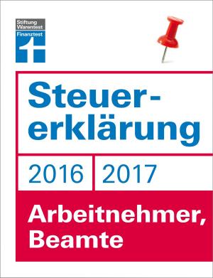 Cover of the book Steuererklärung 2016/2017 - Arbeitnehmer, Beamte by Lutz Geißler