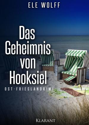 Cover of the book Das Geheimnis von Hooksiel. Ostfrieslandkrimi by Ele Wolff