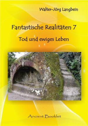 Cover of the book Fantastische Realitäten 7 by Walter-Jörg Langbein