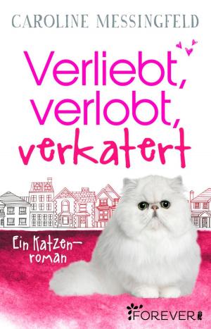 Cover of the book Verliebt, verlobt, verkatert by Carolin Kippels