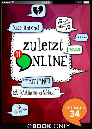 Cover of the book Zuletzt online. ***Mit Immer ist jetzt für immer Schluss*** by Misa Ahrend