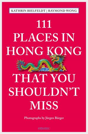 Cover of the book 111 Places in Hong Kong that you shouldn't miss by Julia Lorenzer, Fabian Marcher