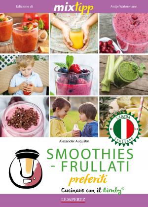 Cover of the book MIXtipp: SMOOTHIES-FRULLATI preferite (italiano) by Patrizia Berkholz