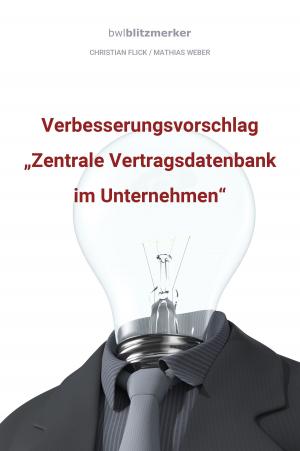 Cover of the book bwlBlitzmerker: Verbesserungsvorschlag "Zentrale Vertragsdatenbank im Unternehmen" by Jeff Altman