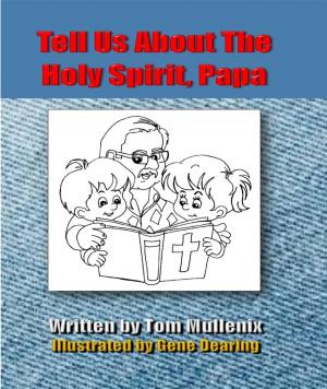 Cover of the book Tell Us About The Holy Spirit, Papa by Alice Smith