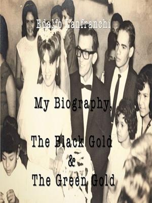 bigCover of the book My Biography, The Black Gold & The Green Gold by 