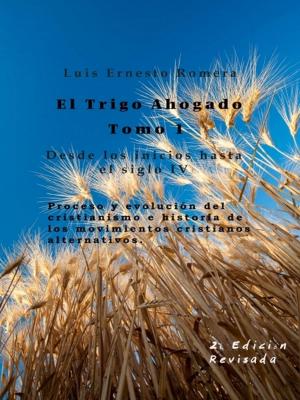 Cover of the book El Trigo Ahogado Tomo I by Elsbeth Kleinbrahm