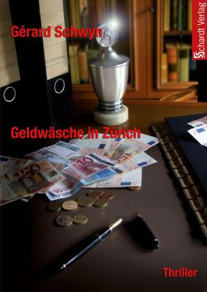 Cover of the book Geldwäsche in Zürich: Schweizer Thriller by Lothar Englert