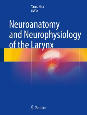 Cover of the book Neuroanatomy and Neurophysiology of the Larynx by Thiago Junqueira de Castro Bezerra