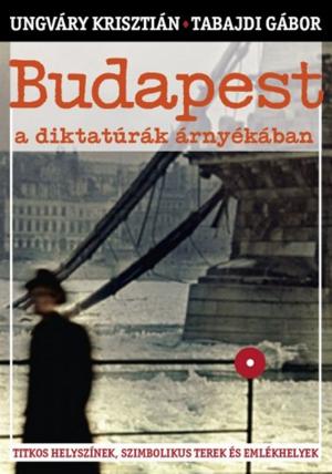 Cover of the book Budapest a diktatúrák árnyékában by Paksa Rudolf