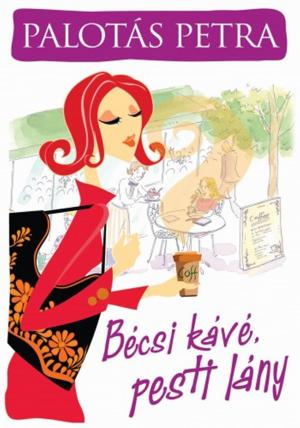 Cover of the book Bécsi kávé, pesti lány by Takács Tibor