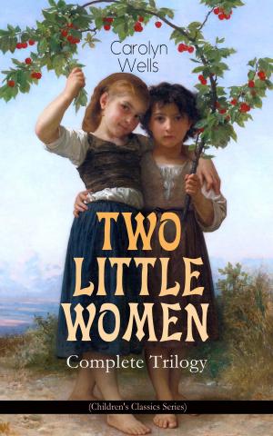 Book cover of TWO LITTLE WOMEN – Complete Trilogy (Children's Classics Series)