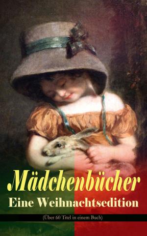 Cover of the book Mädchenbücher – Eine Weihnachtsedition (Über 60 Titel in einem Buch) by Jakob Elias Poritzky