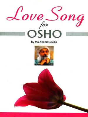 Cover of the book Love Song for OSHO by Dr. Bhojraj Dwivedi, Pt. Ramesh Dwivedi