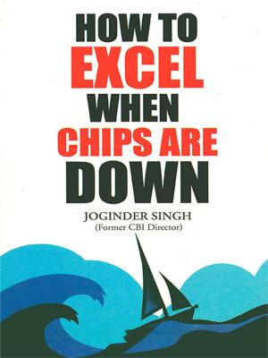 Cover of the book How to Excel When Chips are Down by Vivek K. Negi