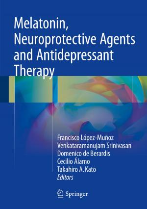 Cover of the book Melatonin, Neuroprotective Agents and Antidepressant Therapy by Aashish Srivastava