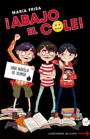 Cover of the book ¡Abajo el cole! (¡Abajo el cole! 1) by María Frisa