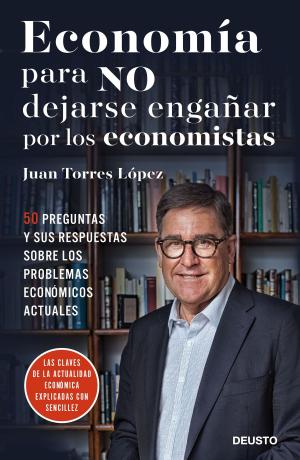 Cover of the book Economía para NO dejarse engañar por los economistas by Juan Luis Arsuaga