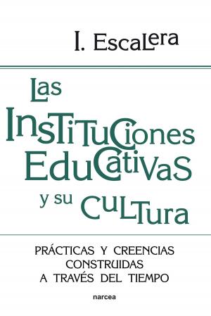 Cover of the book Las instituciones educativas y su cultura by Águeda Benito, Ana Cruz