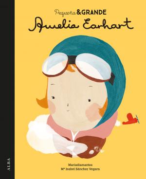 Cover of the book Pequeña & Grande Amelia Earhart by Elizabeth Gaskell, Miguel Temprano García