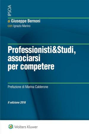 Cover of the book Professionisti & Studi, associarsi per competere by Luca Siliquini Cinelli