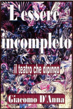 Cover of the book L'essere incompleto by Enzo Tortora