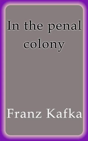 Cover of the book In the penal colony by Franz Kafka
