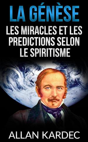 Book cover of La Génèse - Les miracles et les predictions selon le spiritisme