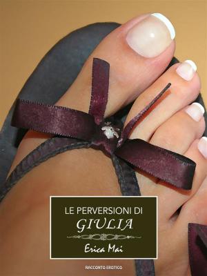 Cover of the book Le perversioni di Giulia by Anieshea Dansby