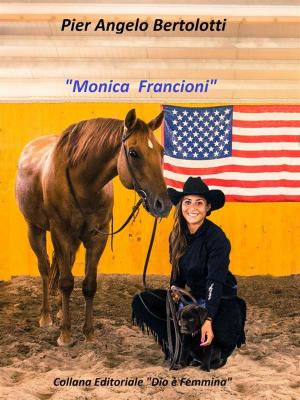 Cover of the book "Monica Francioni" by Pier Angelo Bertolotti