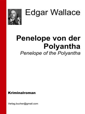 Cover of the book Penelope von der Polyantha by Edgar Wallace