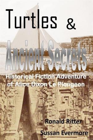 Book cover of Turtles & Ancient Secrets: Historical Fiction Adventure of Alice Dixon Le Plongeon