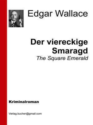 Cover of the book Der viereckige Smaragd by Edgar Wallace