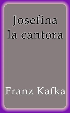 Cover of the book Josefina la cantora by Franz Kafka