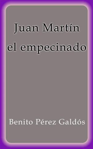 Cover of the book Juan Martín el empecinado by Benito Pérez Galdós