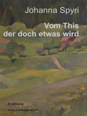 Cover of the book Vom This der doch etwas wird by Christopher Fahy