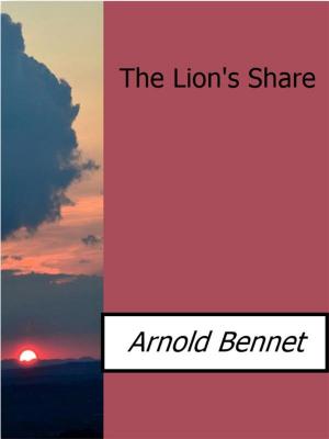 Cover of the book The Lion's Share by Arnold Bennett