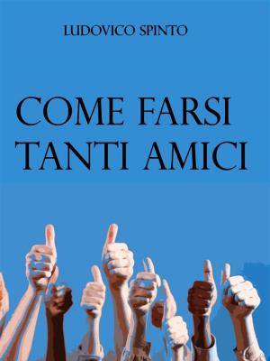 Book cover of Come Farsi Tanti Amici