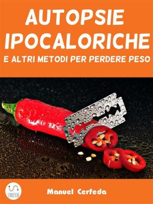 Cover of the book Autopsie ipocaloriche e altri metodi per perdere peso by E. Reltso