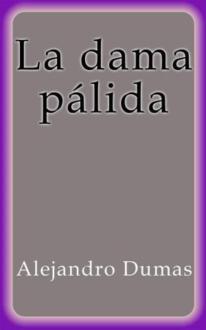 Cover of the book La dama pálida by Alejandro Dumas