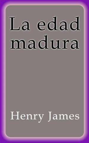 Cover of the book La edad madura by Henry James