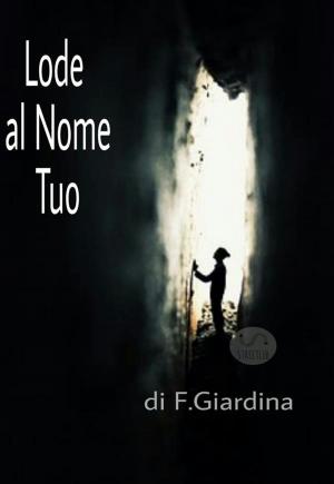 Cover of the book Lode al Nome Tuo by Andrea Adriani