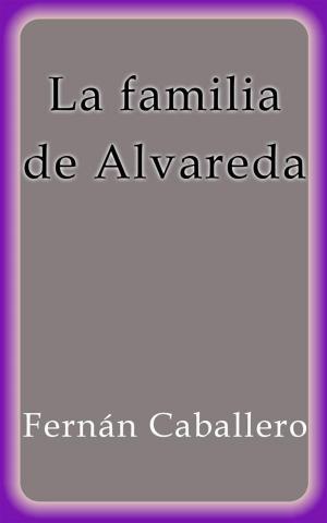 Cover of the book La familia de Alvareda by Fernán Caballero