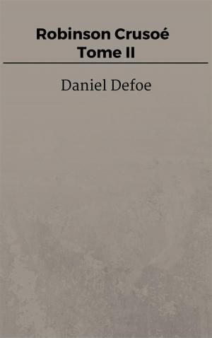 Cover of the book Robinson Crusoé - Tome II by Daniel Defoe