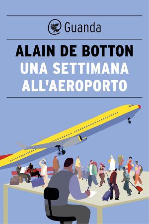 Cover of the book Una settimana all'aeroporto by Almudena Grandes