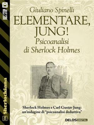 Cover of the book Elementare, Jung! - Psicoanalisi di Sherlock Holmes by Luigi Brasili