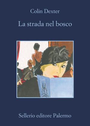 Cover of the book La strada nel bosco by Santo Piazzese