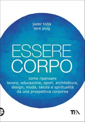 Cover of the book Essere corpo by Gianluca Morozzi