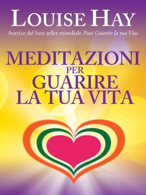 Book cover of Meditazioni per guarire la tua vita